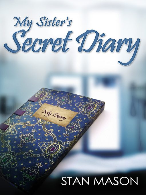 Title details for My Sister's Secret Diary by Stan Mason - Available